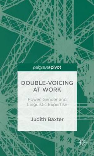 Cover image for Double-voicing at Work: Power, Gender and Linguistic Expertise