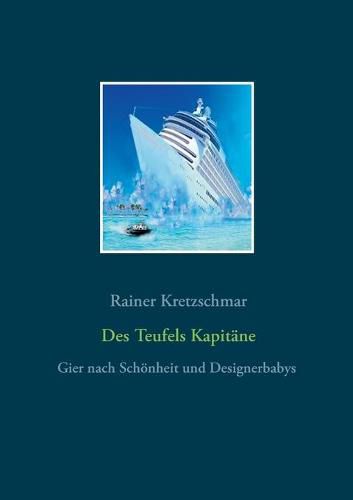 Cover image for Des Teufels Kapitane: Gier nach Schoenheit und Designer - Babys