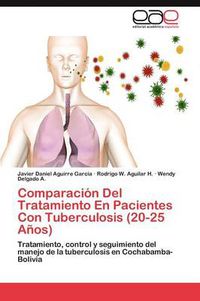 Cover image for Comparacion Del Tratamiento En Pacientes Con Tuberculosis (20-25 Anos)