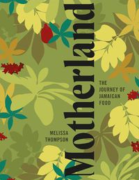 Cover image for Motherland: A Jamaican Cookbook