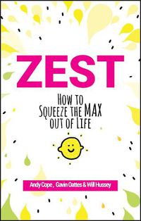 Cover image for Zest: How to Squeeze the Max out of Life