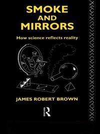 Cover image for Smoke and Mirrors: How Science Reflects Reality