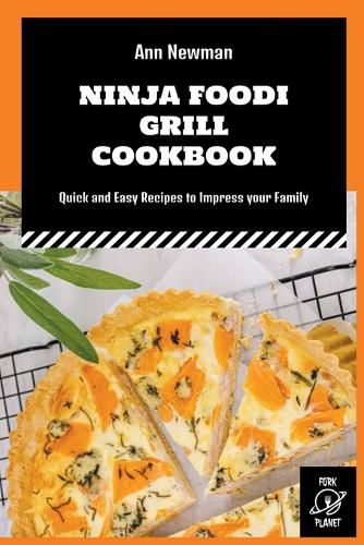 Cover image for Ninja Foodi Grill Cookbook: Quick and Easy Recipes to Impress your Family