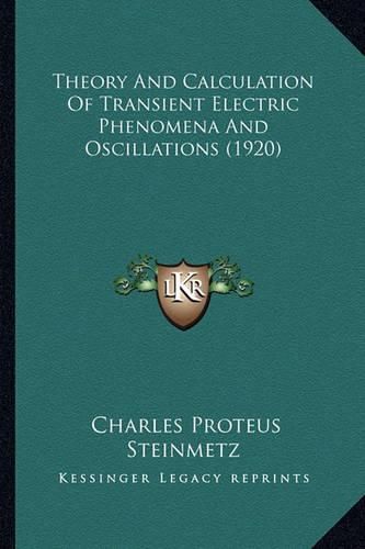 Theory and Calculation of Transient Electric Phenomena and Oscillations (1920)