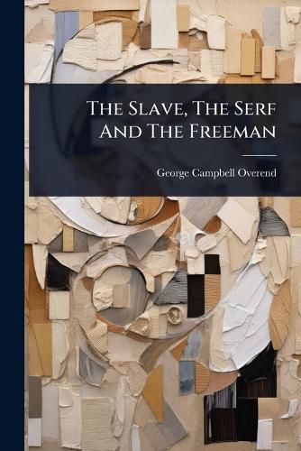 Cover image for The Slave, The Serf And The Freeman