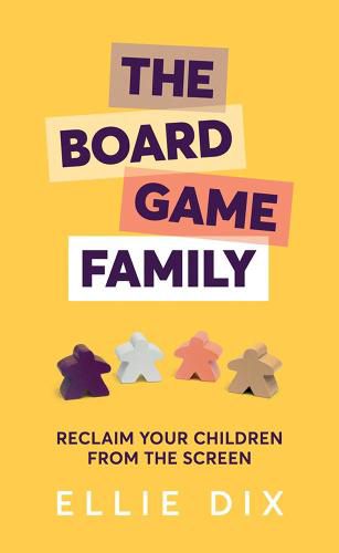 The Board Game Family: Reclaim your children from the screen