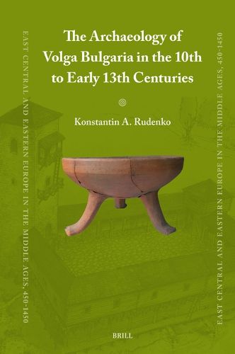Cover image for The Archaeology of Volga Bulgaria in the 10th to Early 13th Centuries