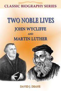 Cover image for Two Noble Lives John Wycliffe Martin Luther