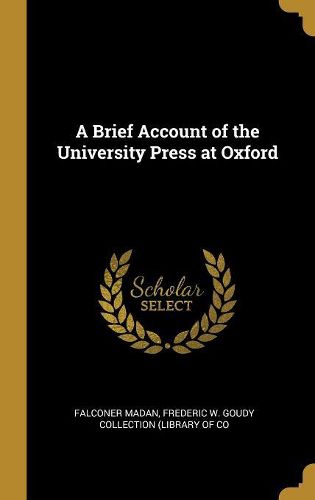 Cover image for A Brief Account of the University Press at Oxford