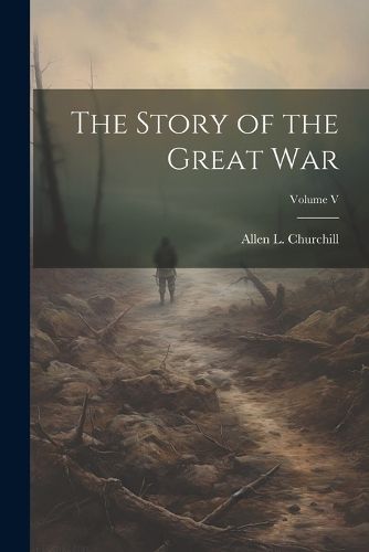 Cover image for The Story of the Great War; Volume V