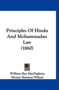 Cover image for Principles of Hindu and Mohammadan Law (1860)