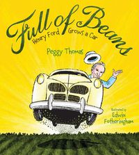 Cover image for Full of Beans: Henry Ford Grows a Car