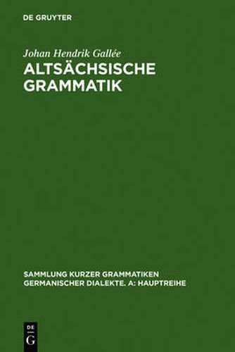 Altsachsische Grammatik: Mit Berichtigungen Und Literaturnachtragen. Nach Wendelin Foersters Letzter Ausgabe in Auswahl Bearbeitet Und Mit Einleitung Und Glossar Versehen