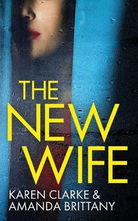Cover image for THE NEW WIFE an unputdownable psychological thriller with a breathtaking twist