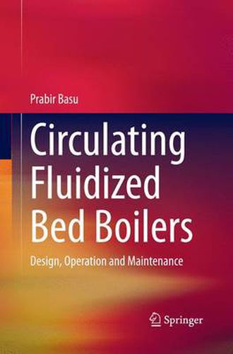 Cover image for Circulating Fluidized Bed Boilers: Design, Operation and Maintenance