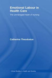 Cover image for Emotional Labour in Health Care: The unmanaged heart of nursing