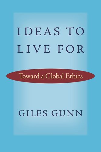Cover image for Ideas to Live For: Toward a Global Ethics