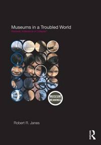 Cover image for Museums in a Troubled World: Renewal, Irrelevance or Collapse?