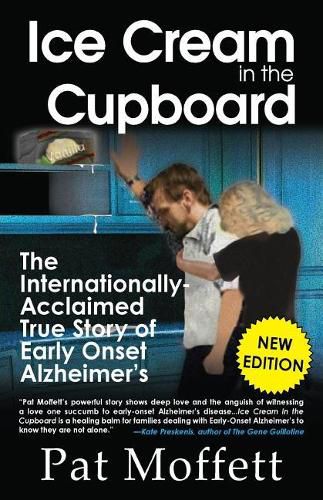 Ice Cream in the Cupboard: A True Story of Early Onset Alzheimer's