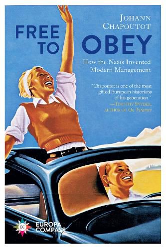 Cover image for Free to Obey: How the Nazis Invented Modern Management