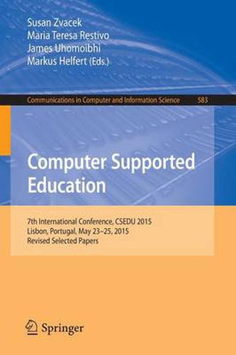 Cover image for Computer Supported Education: 7th International Conference, CSEDU 2015, Lisbon, Portugal, May 23-25, 2015, Revised Selected Papers