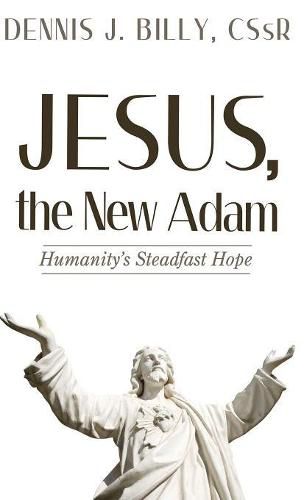 Cover image for Jesus, the New Adam: Humanity's Steadfast Hope