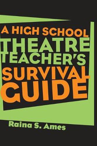 Cover image for The High School Theatre Teacher's Survival Guide