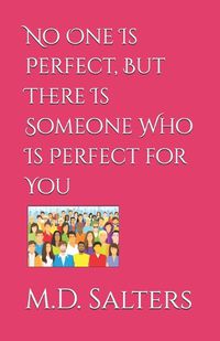 Cover image for No One Is Perfect, But There Is Someone Who Is Perfect for You