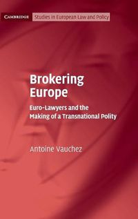 Cover image for Brokering Europe: Euro-Lawyers and the Making of a Transnational Polity