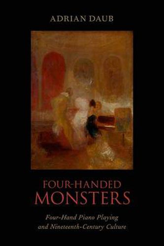 Cover image for Four-Handed Monsters: Four-Hand Piano Playing and Nineteenth-Century Culture