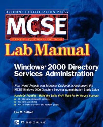 Cover image for MCSE Windows 2000 Directory Services Administration Lab Manual (exam 70-217)