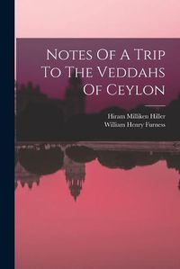 Cover image for Notes Of A Trip To The Veddahs Of Ceylon