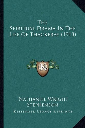 The Spiritual Drama in the Life of Thackeray (1913)