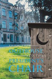 Cover image for From the Outhouse to the President's Chair