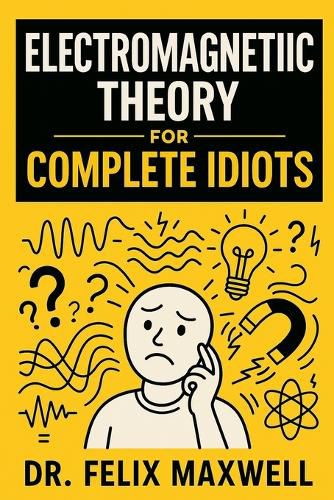 Cover image for Electromagnetic Theory for Complete Idiots