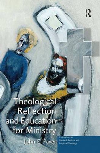 Cover image for Theological Reflection and Education for Ministry: The Search for Integration in Theology