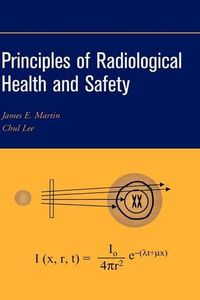 Cover image for Principles of Radiological Health and Safety