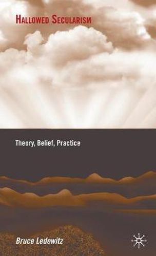 Cover image for Hallowed Secularism: Theory, Belief, Practice