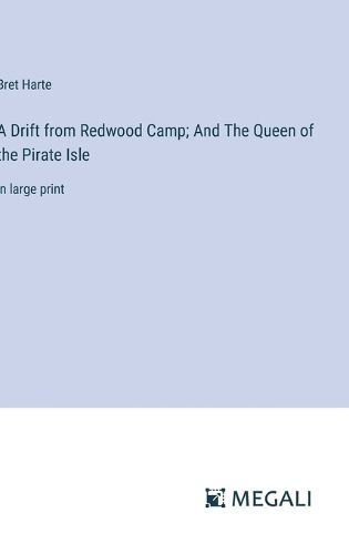 Cover image for A Drift from Redwood Camp; And The Queen of the Pirate Isle