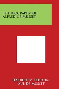 Cover image for The Biography Of Alfred De Musset