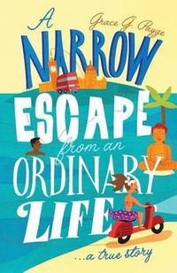 Cover image for A Narrow Escape from an Ordinary Life: A True Story