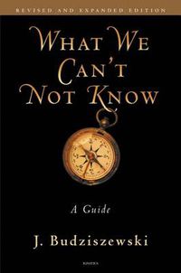 Cover image for What We Can't Not Know: A Guide