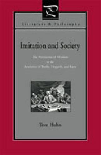 Cover image for Imitation and Society: The Persistence of Mimesis in the Aesthetics of Burke, Hogarth, and Kant