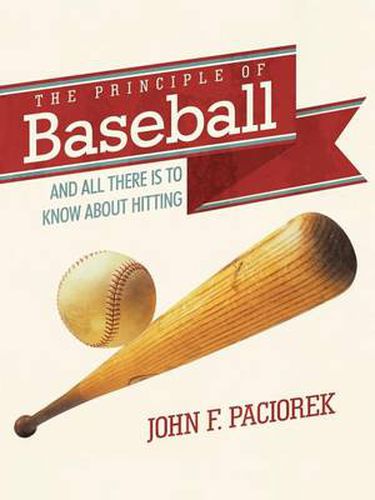 Cover image for The Principle of Baseball: All There Is to Know about Hitting and More