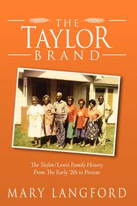 Cover image for The Taylor Brand: The Taylor / Lewis Family History from the Early '20s to Present