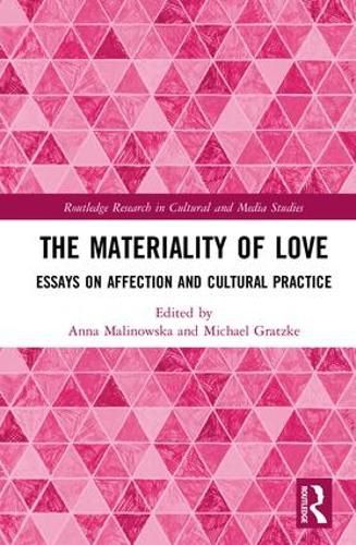 Cover image for The Materiality of Love: Essays on Affection and Cultural Practice