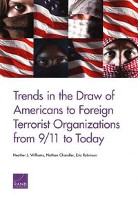 Cover image for Trends in the Draw of Americans to Foreign Terrorist Organizations from 9/11 to Today