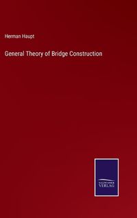 Cover image for General Theory of Bridge Construction