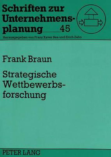 Cover image for Strategische Wettbewerbsforschung: Ein Simulationsmodell Zur Erforschung Der Moeglichen Wirkungen Des Eg-Binnenmarktes Auf Den Wettbewerb in Der Pkw-Branche