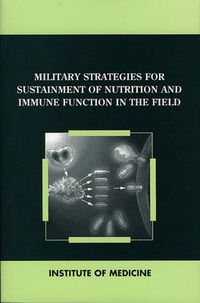 Cover image for Military Strategies for Sustainment of Nutrition and Immune Function in the Field